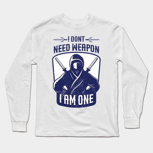 i dont need weapon i am one Long Sleeve T-Shirt by ArtStopCreative